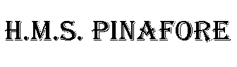 H.M.S. Pinafore